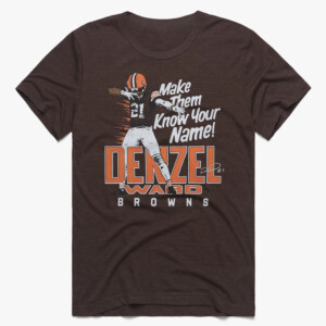 MAKE THEM KNOW YOUR NAME SHIRT Denzel Ward, Signature, Cleveland Browns