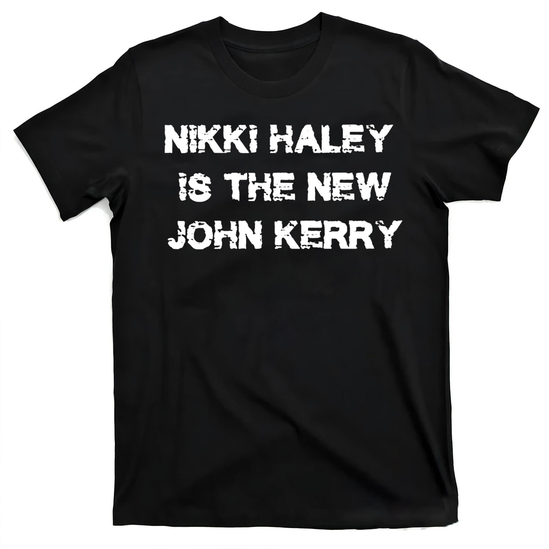 Nikki Haley Is The New John Kerry Shirt Nikki Haley Is The New John Kerry Shirt