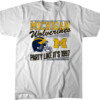 PARTY LIKE IT'S 1997 SHIRT MICHIGAN FOOTBALL, Michigan Wolverines