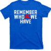 Remember Who We Have Allen Shirt Josh Allen, Buffalo Bills