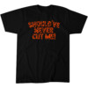 SHOULD'VE NEVER CUT ME SHIRT Jake Browning, Cincinnati Bengals