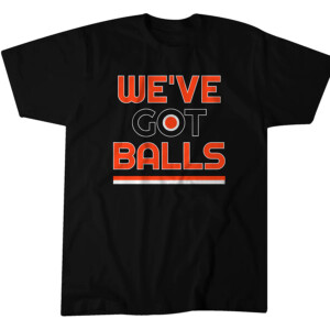 WE'VE GOT BALLS SHIRT Philadelphia Flyers