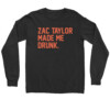 Zac Taylor Made Me Drunk Shirt Zac Taylor, Cincinnati Bengals