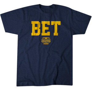 BET NATIONAL CHAMPS 2023 SHIRT College Football Playoff 2023 National Champions, Michigan Wolverines