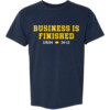 BUSINESS IS FINISHED SHIRT College Football Playoff 2023 National Champions, Michigan Wolverines