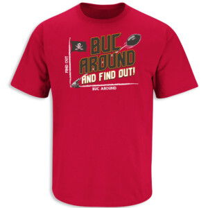 Buc Around and Find Out Shirt Tampa Bay Buccaneers
