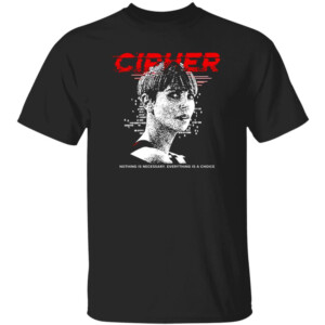 CLIPHER CODE Nothing Is Necessary Everything Is A Choice Shirt Charlize Theron