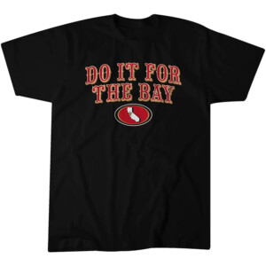 DO IT FOR THE BAY SHIRT 2023 NFC Champions, San Francisco 49ers