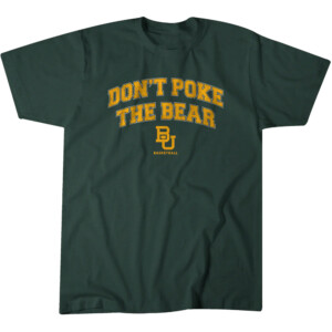 DON'T POKE THE BEAR SHIRT Baylor Bears
