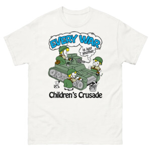 Every War Is Just Another Children's Crusade Shirt