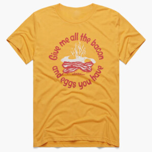 Give Me All The Bacon And Eggs You Have Shirt Retro Parks & Rec TV Show