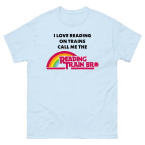 I Love Reading On Trains Call Me The Reading Train Bro Shirt