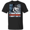 I Tried Being Reasonable I Didn’t Like It Shirt Clint Eastwood