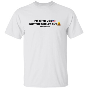 I’m With Joe Not The Smelly Guy Shirt Anti Trump