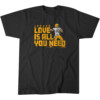 JORDAN LOVE IS ALL YOU NEED SHIRT Jordan Love, Green Bay Packers