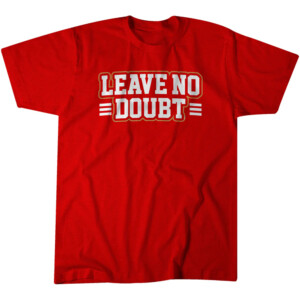 LEAVE NO DOUBT SHIRT San Francisco 49ers
