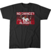 NO CHANCE ALRIGHT SHIRT CJ Stroud, 2023 NFL Playoffs, Houston Texans
