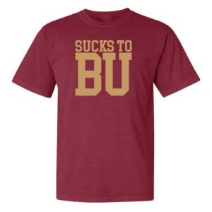 SUCKS TO BU SHIRT Boston College Eagles