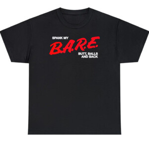 Spank My B.A.R.E. Butt, Balls, And Back Shirt Funny D.A.R.E