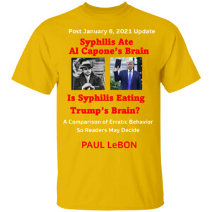 Syphilis Ate Al Capone's Brain Is Syphilis Eating Trump's Brain Shirt Paul LeBon, Anti Trump #SyphilisDon