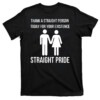 Thank A Straight Person Today For Your Existence Straight Pride Shirt