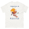 Tobacco Is Whacko If You're A Teen Shirt