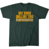 WE OWN DALLAS TOO SHIRT Green Bay Packers