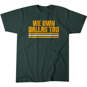 WE OWN DALLAS TOO SHIRT Green Bay Packers