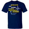 We’re In The Ass Kicking Business And Business Is Booming Shirt College Football Playoff 2023 National Champions, Michigan Wolverines
