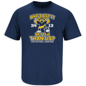 Who's Got It Better Than Us Shirt Jim Harbaugh, College Football Playoff 2023 National Champions, Michigan Wolverines