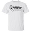 You Couldn’t Handle Me Even If I Came With Instructions Shirt