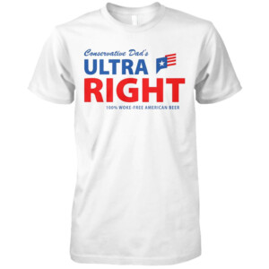 CONSERVATIVE DAD'S ULTRA RIGHT SHIRT Trump For 2024