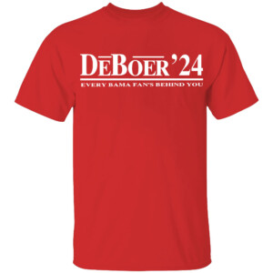 DeBoer 2024 EVERY BAMA FAN'S BEHIND YOU SHIRT Kalen DeBoer, Alabama Crimson Tide