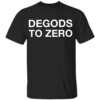 Degods To Zero Shirt Kanye West
