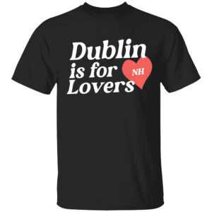 Dublin Is For Nh Lovers Shirt Niall Horan, One Direction