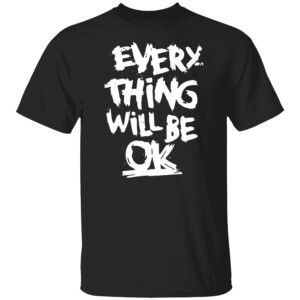 Everything Will Be Okay Shirt Kyal Sin