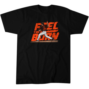 FEEL THE BURN SHIRT Corbin Burnes, Baltimore Orioles