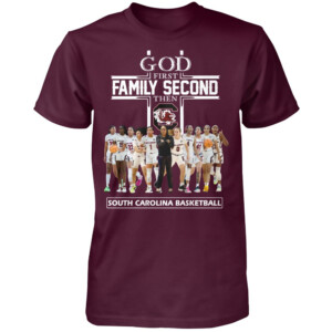 GOD FIRST FAMILY SECOND THEN GAMECOCKS SHIRT South Carolina Women's Basketball, South Carolina Gamecocks