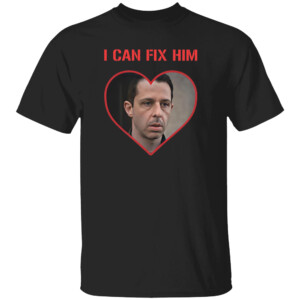 I Can Fix Him Shirt Kyle Shanahan