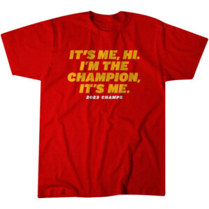 I'M THE CHAMPION, IT'S ME SHIRT Super Bowl LVIII Champions , Kansas City Chiefs