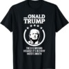 Onald Trump The D Is Missing It's In Every Hater's Mouth T Shirt