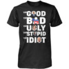 THE GOOD THE BAD THE UGLY THE STUPID THE IDIOT SHIRT Trump for 2024, Anti Biden