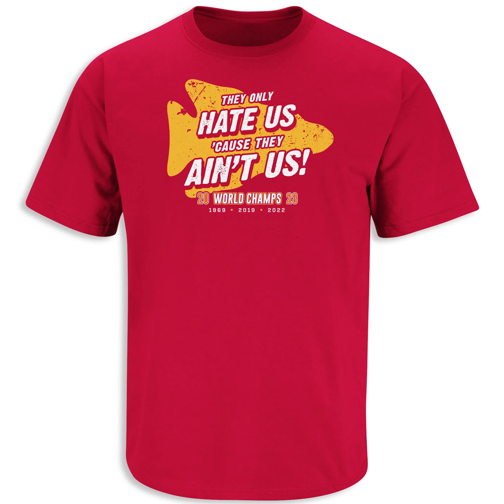They Only Hate Us 'Cause They Ain't Us Shirt Super Bowl LVIII Champions , Kansas City Chiefs They Only Hate Us 'Cause They Ain't Us Shirt Super Bowl LVIII Champions , Kansas City Chiefs