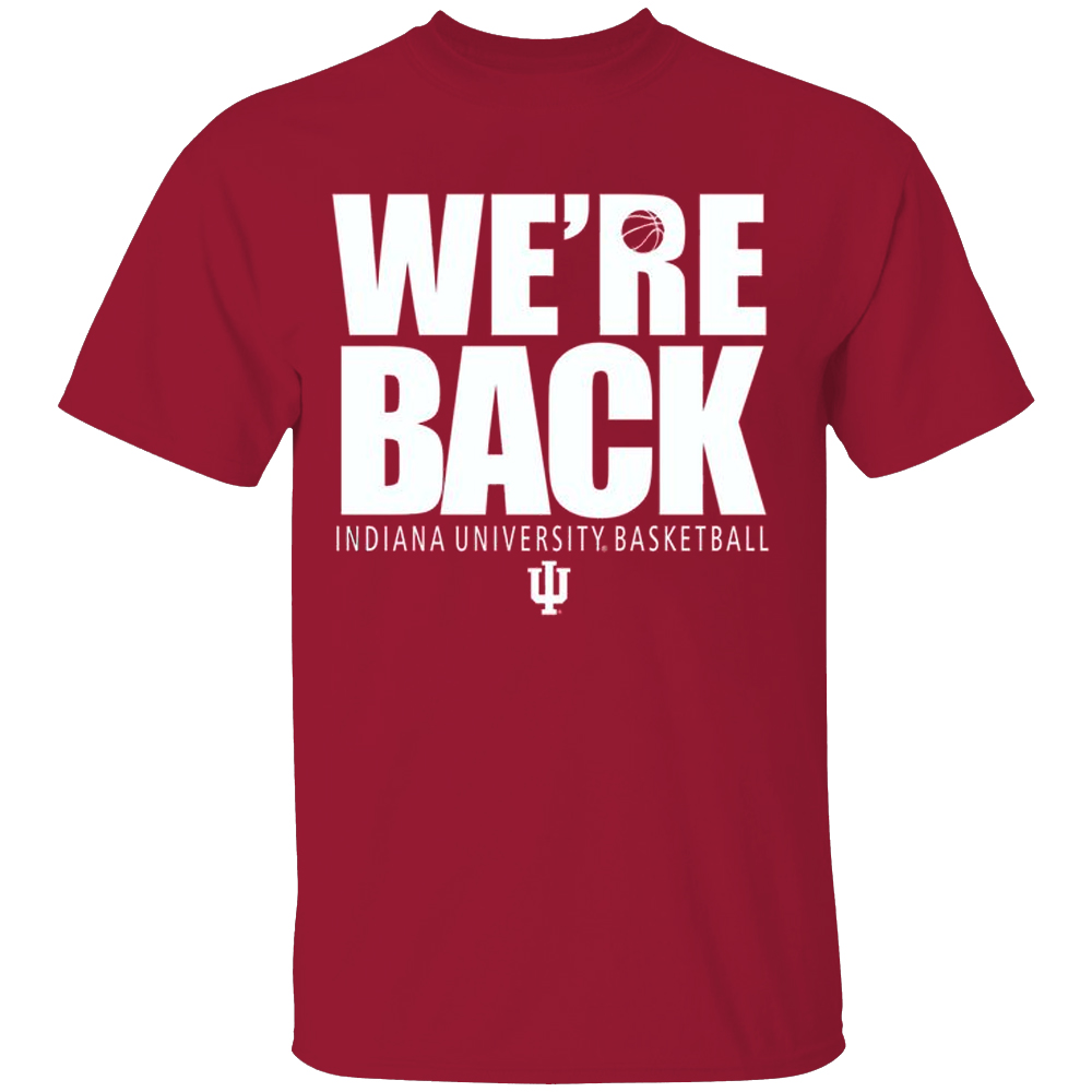 WE'RE BACK SHIRT Indiana Basketball, Indiana Hoosiers WE'RE BACK SHIRT Indiana Basketball, Indiana Hoosiers