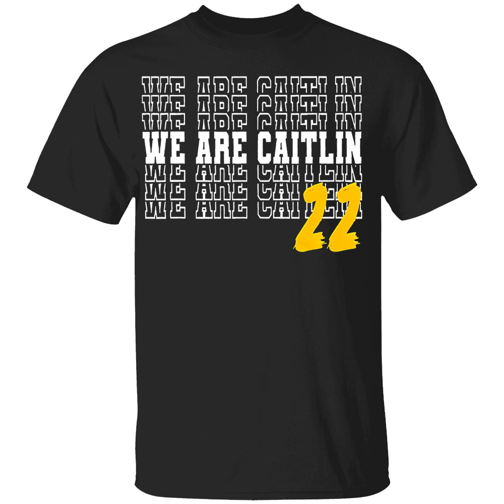 We Are Caitlin 22 Shirt Caitlin Clark, Iowa Hawkeyes We Are Caitlin 22 Shirt Caitlin Clark, Iowa Hawkeyes