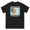 As Long As I Have A Face, You'll Have A Toilet Shirt