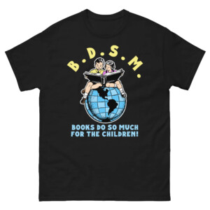 B.D.S.M SHIRT Books Do So Much For The Children
