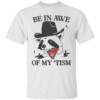 Be in Awe of my ‘Tism Funny Racoon Shirt