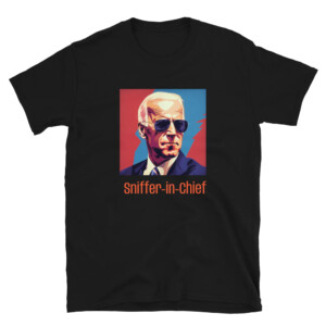 Biden Sniffer in Chief T Shirt Biden For President