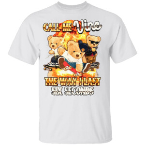 Call Me Vine the Way I Last 6 Seconds Shirt1
